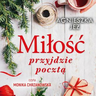 Miłość przyjdzie pocztą Agnieszka Jeż - okładka audiobooka MP3