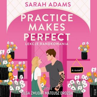 Practice Makes Perfect Lekcje randkowania. When in Rome. Tom 2 Sarah Adams - okładka audiobooka MP3