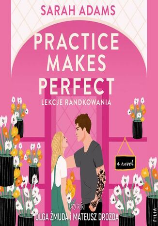 Practice Makes Perfect. Lekcje randkowania Sarah Adams - okadka audiobooks CD