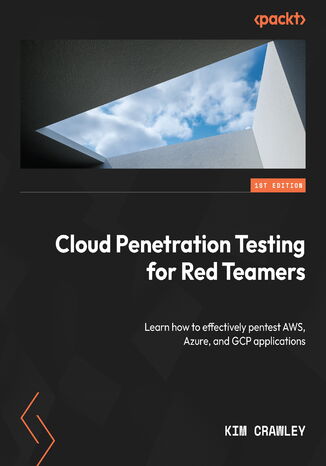 Cloud Penetration Testing for Red Teamers. Learn how to effectively pentest AWS, Azure, and GCP applications Kim Crawley - okadka ebooka