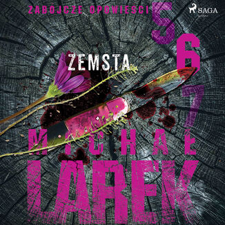 Zabjcze opowieci 6: Zemsta Micha Larek - okadka audiobooka MP3
