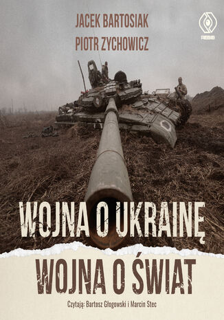 Wojna o Ukrain. Wojna o wiat Jacek Bartosiak, Piotr Zychowicz - okadka audiobooks CD