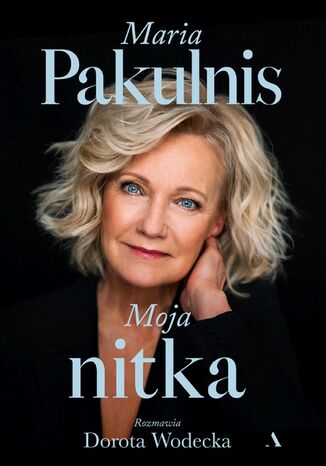Moja nitka Dorota Wodecka, Maria Pakulnis - okładka ebooka
