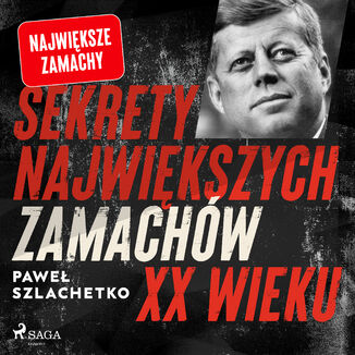 Sekrety najwikszych zamachw XX wieku Pawe Szlachetko - okadka audiobooka MP3