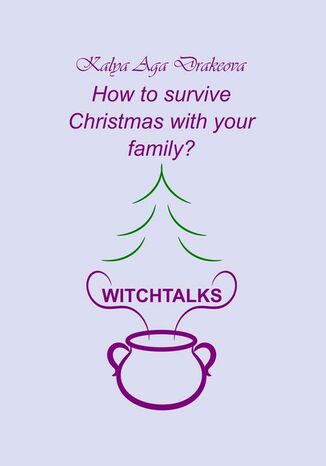 How to survive Christmas with your family? Kalya Aga Drakeova - okadka ebooka