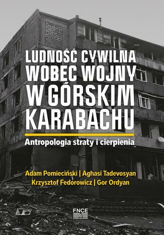 Okładka:Ludnosc cywilna wobec wojny w Gorskim Karabachu. Antropologia straty i cierpienia 