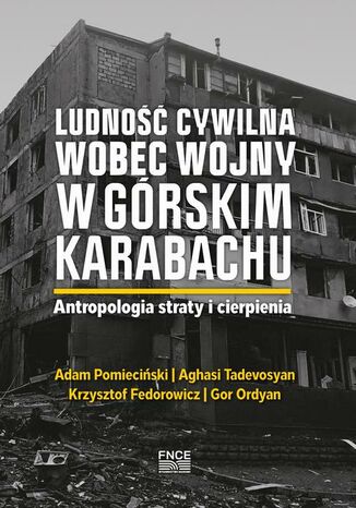 Ludnosc cywilna wobec wojny w Gorskim Karabachu. Antropologia straty i cierpienia