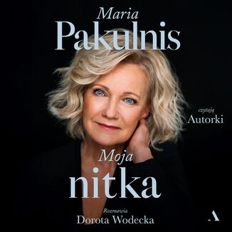 Moja nitka Dorota Wodecka, Maria Pakulnis - okładka audiobooka MP3