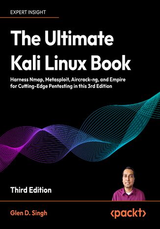 Okładka:The Ultimate Kali Linux Book. Harness Nmap, Metasploit, Aircrack-ng, and Empire for cutting-edge pentesting - Third Edition 