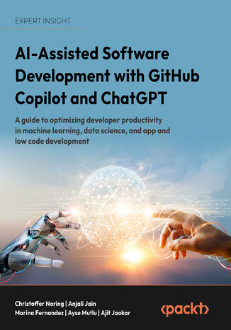 AI-Assisted Programming for Web and Machine Learning. Improve your development workflow with ChatGPT and GitHub Copilot