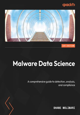 Malware Science. A comprehensive guide to detection, analysis, and compliance Shane Molinari, Jim Packer - okadka ebooka