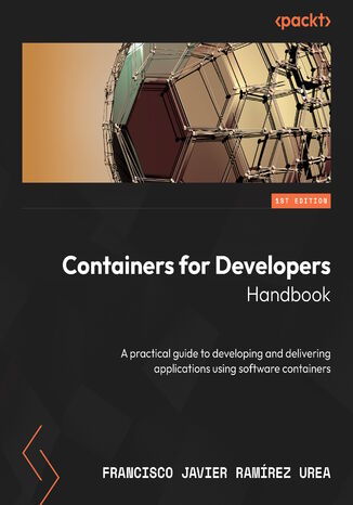 Containers for Developers Handbook. A practical guide to developing and delivering applications using software containers Francisco Javier Ramrez Urea - okadka audiobooks CD