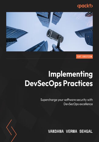 Implementing DevSecOps Practices. Supercharge your software security with DevSecOps excellence Vandana Verma Sehgal - okadka audiobooks CD