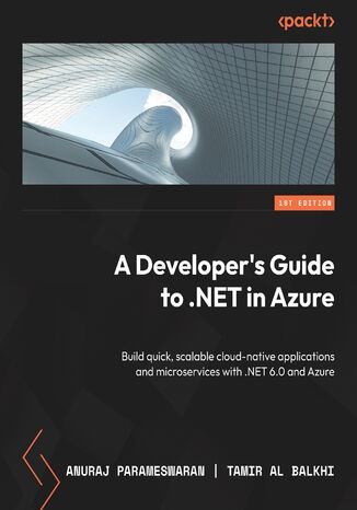 Okładka:A Developer's Guide to .NET in Azure. Build quick, scalable cloud-native applications and microservices with .NET 6.0 and Azure 