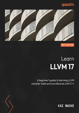 Okładka:Learn LLVM 17. A beginner's guide to learning LLVM compiler tools and core libraries with C++ - Second Edition 