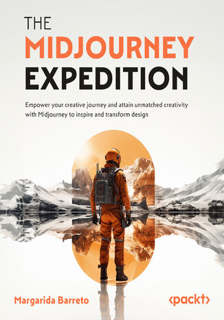 The Midjourney Expedition. Generate creative images from text prompts and seamlessly integrate them into your workflow Margarida Barreto - okadka ebooka