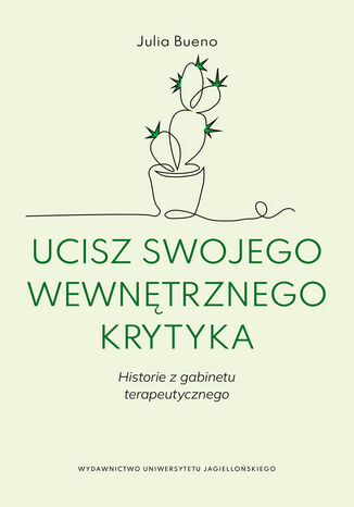 Ucisz swojego wewnętrznego krytyka. Historie z gabinetu terapeutycznego
