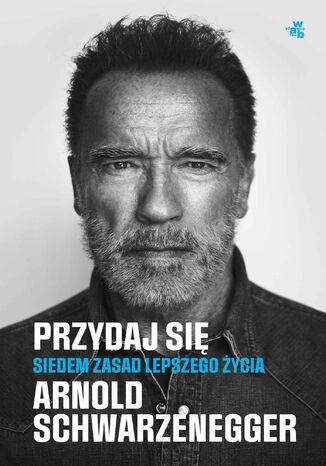 Przydaj się. Siedem zasad lepszego życia Arnold Schwarzenneger - okładka audiobooka MP3
