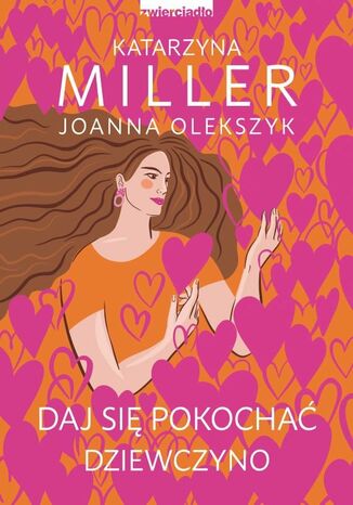 Daj si pokocha dziewczyno Joanna Olekszyk, Katarzyna Miller - okadka audiobooka MP3