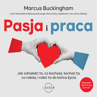 Pasja i praca.  Jak odnaleźć to, co kochasz, kochać to, co robisz, i robić to do końca życia Marcus Buckingham - okładka audiobooka MP3