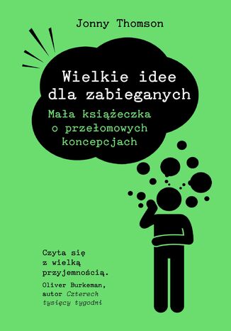 Dla zabieganych. Wielkie idee dla zabieganych. Mała książeczka o przełomowych koncepcjach