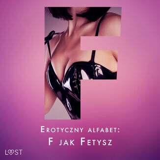 Erotyczny alfabet: F jak Fetysz - zbir opowiada Catrina Curant, Annah Viki M., SheWolf - okadka audiobooka MP3