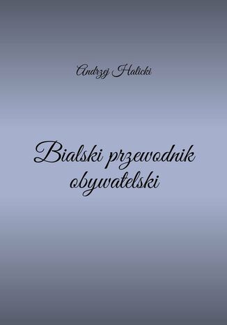 Bialski przewodnik obywatelski Andrzej Halicki - okadka audiobooks CD