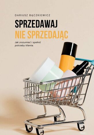 Sprzedawaj nie sprzedając Dariusz Bączkiewicz - okładka audiobooka MP3