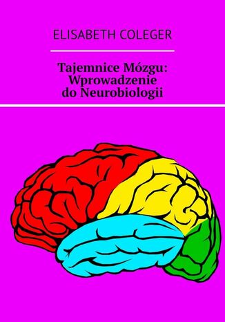 Tajemnice Mózgu: Wprowadzenie do Neurobiologii