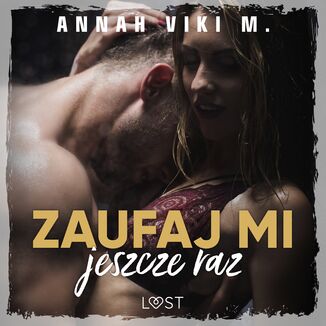 Zaufaj mi jeszcze raz  opowiadanie dark erotic Annah Viki M. - okadka audiobooka MP3
