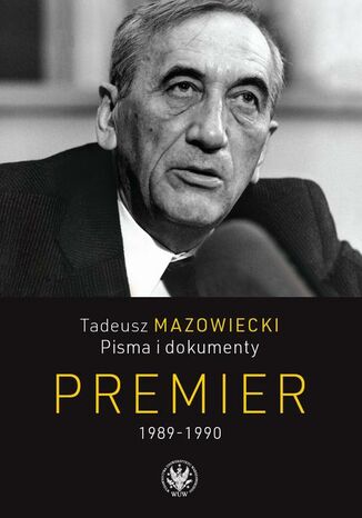 Tadeusz Mazowiecki. Premier 1989-1990