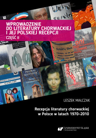 Okładka:Wprowadzenie do literatury chorwackiej i jej polskiej recepcji. Cz. 2: Recepcja literatury chorwackiej w Polsce w latach 1970-2010 