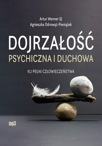 Dojrzao psychiczna i duchowa. Ku peni czowieczestwa Agnieszka Odrow-Pieniek, Artur Wenner SJ - okadka audiobooks CD