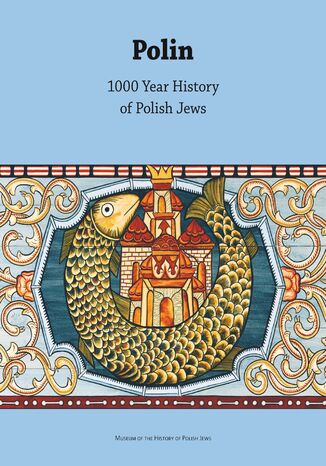 POLIN. 1000 Year History of Polish Jews Barbara Kirshenblatt-Gimblett, Antony Polonsky - okadka ebooka