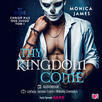 Thy Kingdom Come. Chro nas ode zego. Tom 1 Monica James - okadka audiobooka MP3