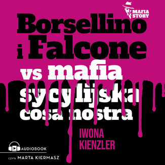 Mafia story. Borsellino i Falcone versus mafia sycylijska cosa nostra Iwona Kienzler - okadka audiobooka MP3