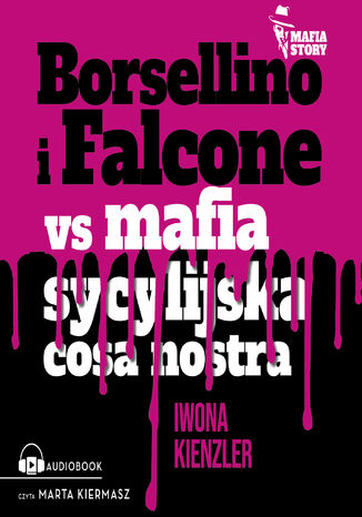 Mafia story. Borsellino i Falcone versus mafia sycylijska cosa nostra Iwona Kienzler - okadka audiobooks CD