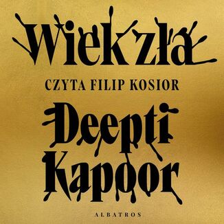 WIEK ZŁA Deepti Kapoor - okładka audiobooka MP3