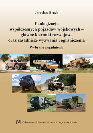 Ekologizacja współczesnych pojazdów wojskowych - główne kierunki rozwojowe oraz zasadnicze wyzwania i ograniczenia. Wybrane zagadnienia Jarosław Brach - okładka audiobooks CD