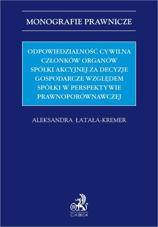 Odpowiedzialność cywilna członków organów spółki akcyjnej za decyzje gospodarcze względem spółki w perspektywie prawnoporównawczej