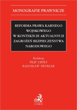 Reforma prawa karnego wojskowego w kontekście aktualnych zagrożeń bezpieczeństwa narodowego