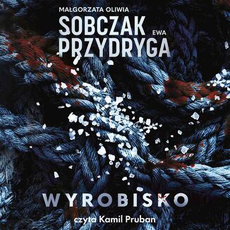 Wyrobisko Magorzata Oliwia Sobczak, Ewa Przydryga - okadka audiobooka MP3