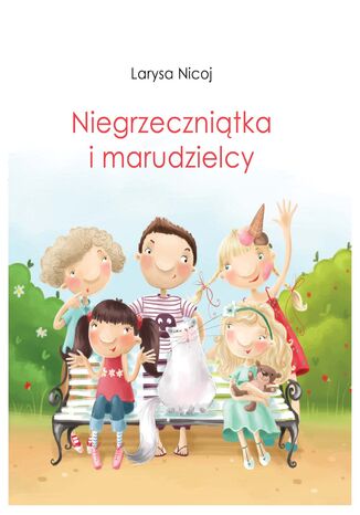 Niegrzecznitka i marudzielcy Larysa Nicoj - okadka audiobooks CD