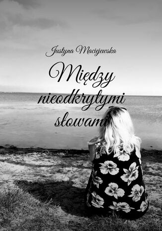 Midzy nieodkrytymi sowami Justyna Maciejewska - okadka audiobooka MP3