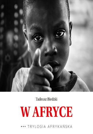Trylogia Afrykaska (Tom 3). W Afryce. Trylogia Afrykaska Tadeusz Biedzki - okadka audiobooks CD