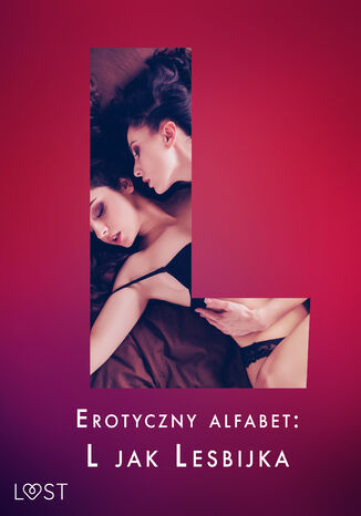 Erotyczny alfabet: L jak Lesbijka - zbiór opowiadań