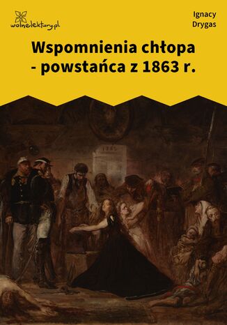 Wspomnienia chopa - powstaca z 1863 r Ignacy Drygas - okadka ebooka