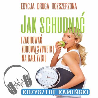 Jak schudn i zachowa zdrow sylwetk na cae ycie Krzysztof Kamiski - okadka audiobooka MP3