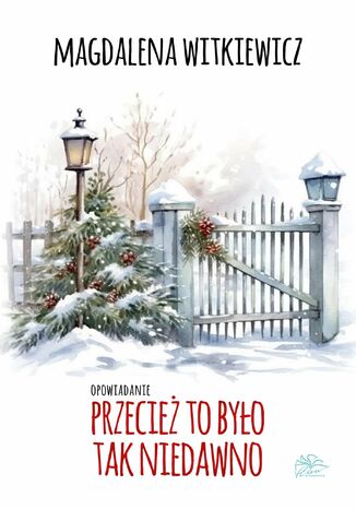 Przecież to było tak niedawno