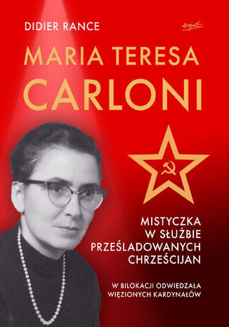Okładka:Maria Teresa Carloni: Mistyczka w służbie prześladowanych chrześcijan 